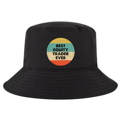 Equity Trader Gift Best Equity Trader Ever Gift Cool Comfort Performance Bucket Hat