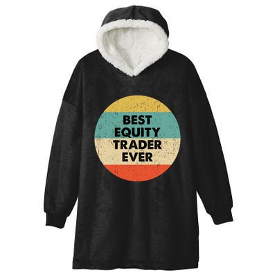 Equity Trader Gift Best Equity Trader Ever Gift Hooded Wearable Blanket