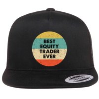 Equity Trader Gift Best Equity Trader Ever Gift Flatbill Hat