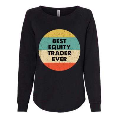 Equity Trader Gift Best Equity Trader Ever Gift Womens California Wash Sweatshirt