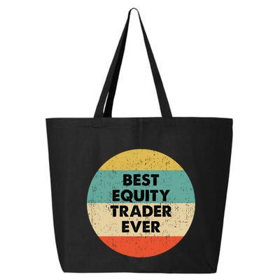 Equity Trader Gift Best Equity Trader Ever Gift 25L Jumbo Tote