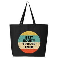 Equity Trader Gift Best Equity Trader Ever Gift 25L Jumbo Tote