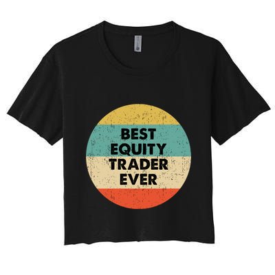 Equity Trader Gift Best Equity Trader Ever Gift Crop Top