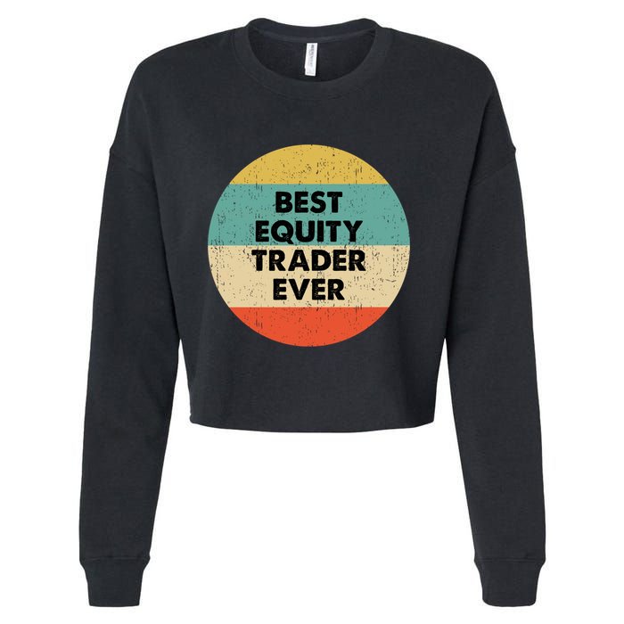 Equity Trader Gift Best Equity Trader Ever Gift Cropped Pullover Crew