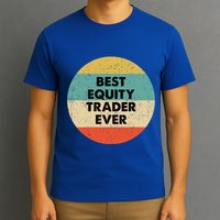 Equity Trader Gift Best Equity Trader Ever Gift T-Shirt