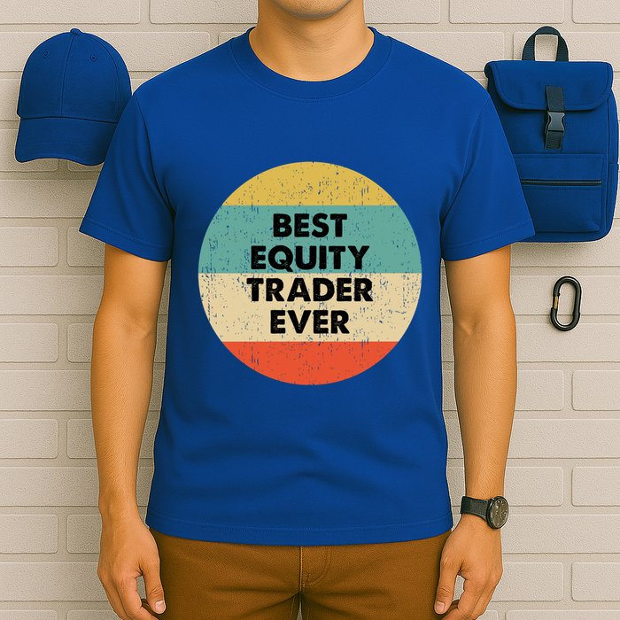 Equity Trader Gift Best Equity Trader Ever Gift T-Shirt