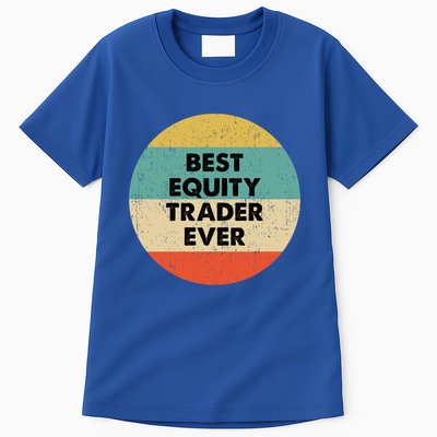 Equity Trader Gift Best Equity Trader Ever Gift Tall T-Shirt