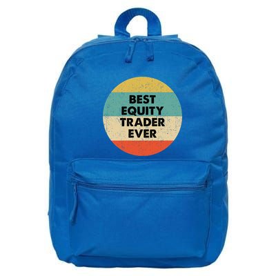 Equity Trader Gift Best Equity Trader Ever Gift 16 in Basic Backpack