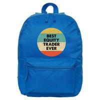 Equity Trader Gift Best Equity Trader Ever Gift 16 in Basic Backpack