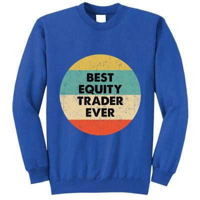 Equity Trader Gift Best Equity Trader Ever Gift Tall Sweatshirt