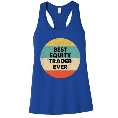 Equity Trader Gift Best Equity Trader Ever Gift Women's Racerback Tank