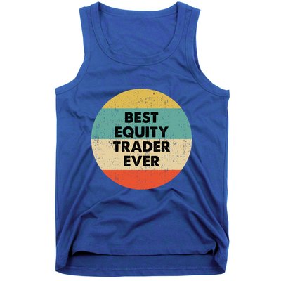 Equity Trader Gift Best Equity Trader Ever Gift Tank Top