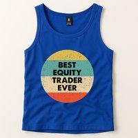 Equity Trader Gift Best Equity Trader Ever Gift Tank Top