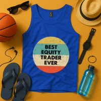 Equity Trader Gift Best Equity Trader Ever Gift Tank Top