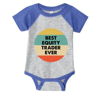 Equity Trader Gift Best Equity Trader Ever Gift Infant Baby Jersey Bodysuit