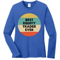 Equity Trader Gift Best Equity Trader Ever Gift Ladies Long Sleeve Shirt