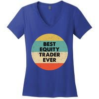 Equity Trader Gift Best Equity Trader Ever Gift Women's V-Neck T-Shirt