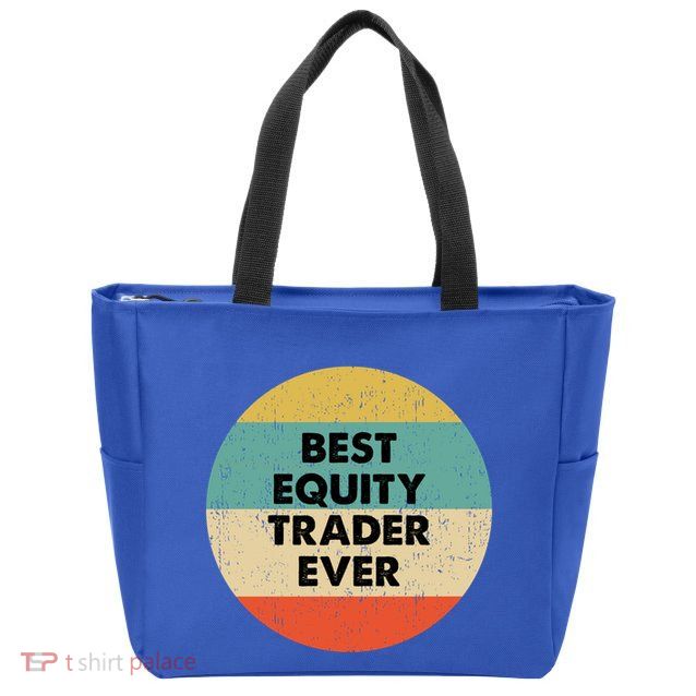 Equity Trader Gift Best Equity Trader Ever Gift Zip Tote Bag
