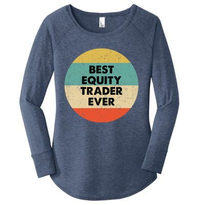 Equity Trader Gift Best Equity Trader Ever Gift Women's Perfect Tri Tunic Long Sleeve Shirt