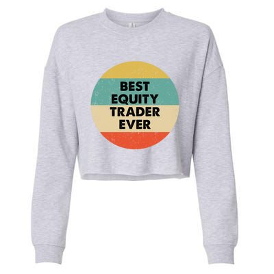 Equity Trader Gift Best Equity Trader Ever Gift Cropped Pullover Crew