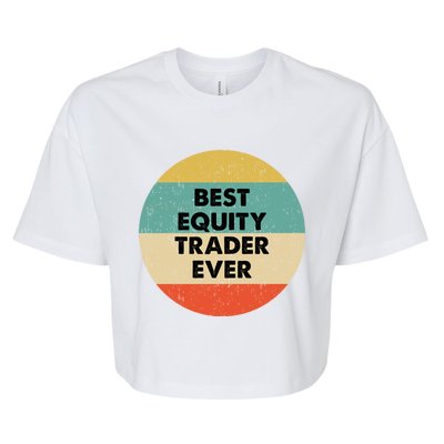 Equity Trader Gift Best Equity Trader Ever Gift Bella+Canvas Jersey Crop Tee