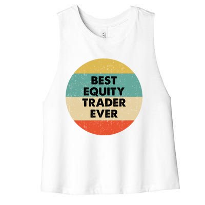 Equity Trader Gift Best Equity Trader Ever Gift Women's Racerback Cropped Tank