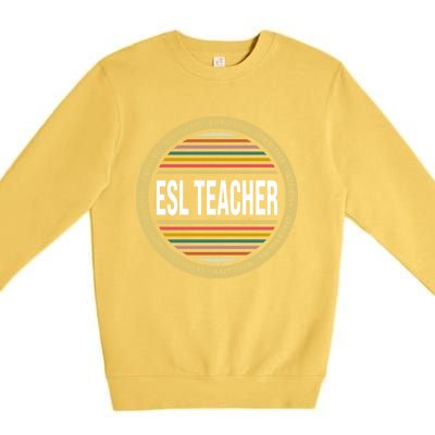 Esl Teacher Gift Funny Profession Birthday Gift Premium Crewneck Sweatshirt