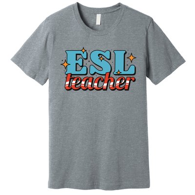 ESL Teacher Gift Premium T-Shirt