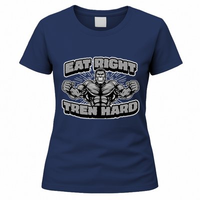 Eat-Right Tren Hard - Anabolic Steroid Gym Bodybuilding Women's T-Shirt