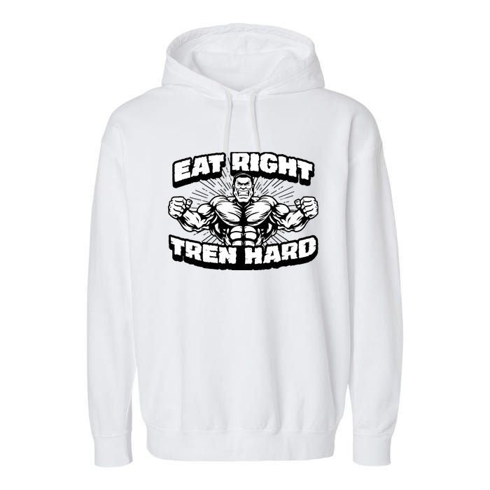 Eat-Right Tren Hard - Anabolic Steroid Gym Bodybuilding Garment-Dyed Fleece Hoodie