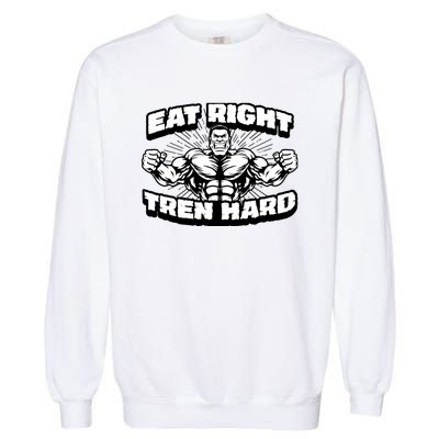 Eat-Right Tren Hard - Anabolic Steroid Gym Bodybuilding Garment-Dyed Sweatshirt