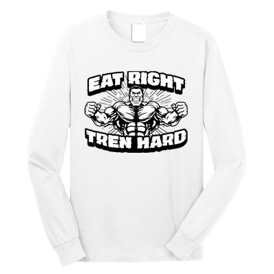 Eat-Right Tren Hard - Anabolic Steroid Gym Bodybuilding Long Sleeve Shirt