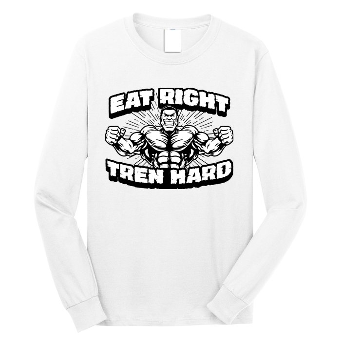 Eat-Right Tren Hard - Anabolic Steroid Gym Bodybuilding Long Sleeve Shirt