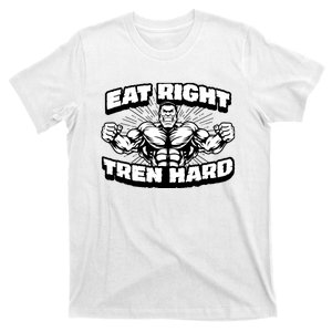 Eat-Right Tren Hard - Anabolic Steroid Gym Bodybuilding T-Shirt