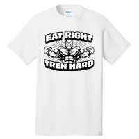 Eat-Right Tren Hard - Anabolic Steroid Gym Bodybuilding Tall T-Shirt