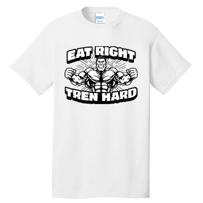 Eat-Right Tren Hard - Anabolic Steroid Gym Bodybuilding Tall T-Shirt