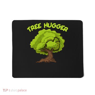 Environtal Tree Hugger Nature Lover Gift Funny Gift Mousepad