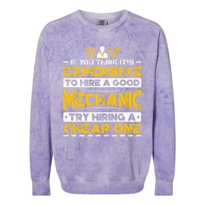 Expensive To Hire Good Mechanic Try Hiring Cheap One Colorblast Crewneck Sweatshirt