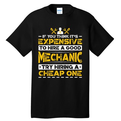 Expensive To Hire Good Mechanic Try Hiring Cheap One Tall T-Shirt