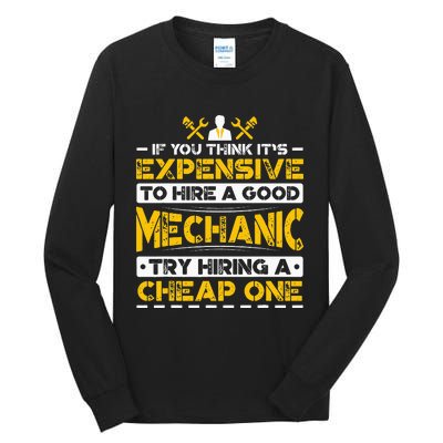 Expensive To Hire Good Mechanic Try Hiring Cheap One Tall Long Sleeve T-Shirt