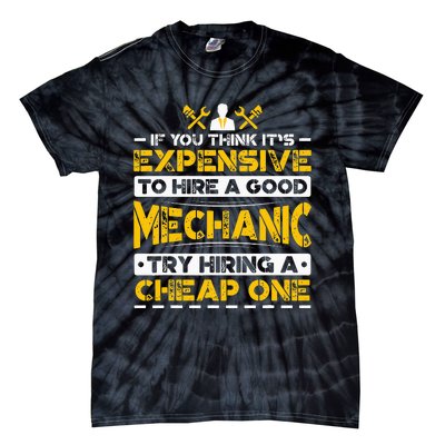 Expensive To Hire Good Mechanic Try Hiring Cheap One Tie-Dye T-Shirt