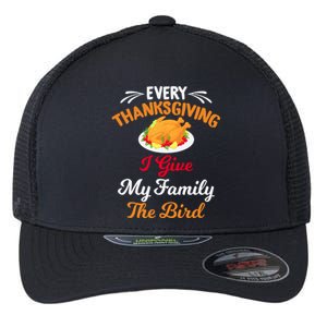 Every Thanksgiving I Give My Family The Bird Friendsgiving Flexfit Unipanel Trucker Cap