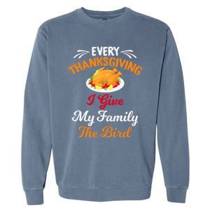 Every Thanksgiving I Give My Family The Bird Friendsgiving Garment-Dyed Sweatshirt