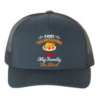 Every Thanksgiving I Give My Family The Bird Friendsgiving Yupoong Adult 5-Panel Trucker Hat