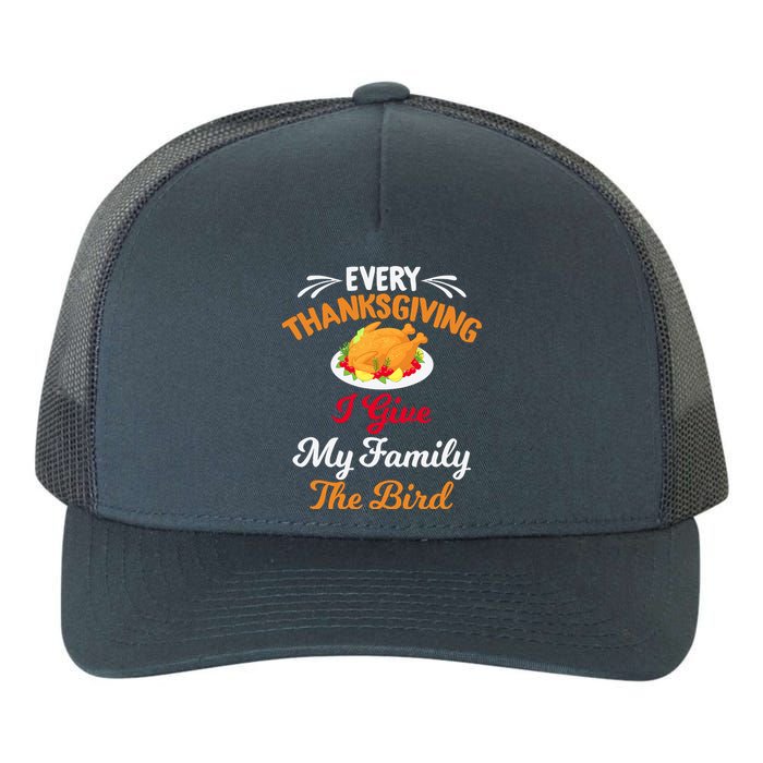 Every Thanksgiving I Give My Family The Bird Friendsgiving Yupoong Adult 5-Panel Trucker Hat