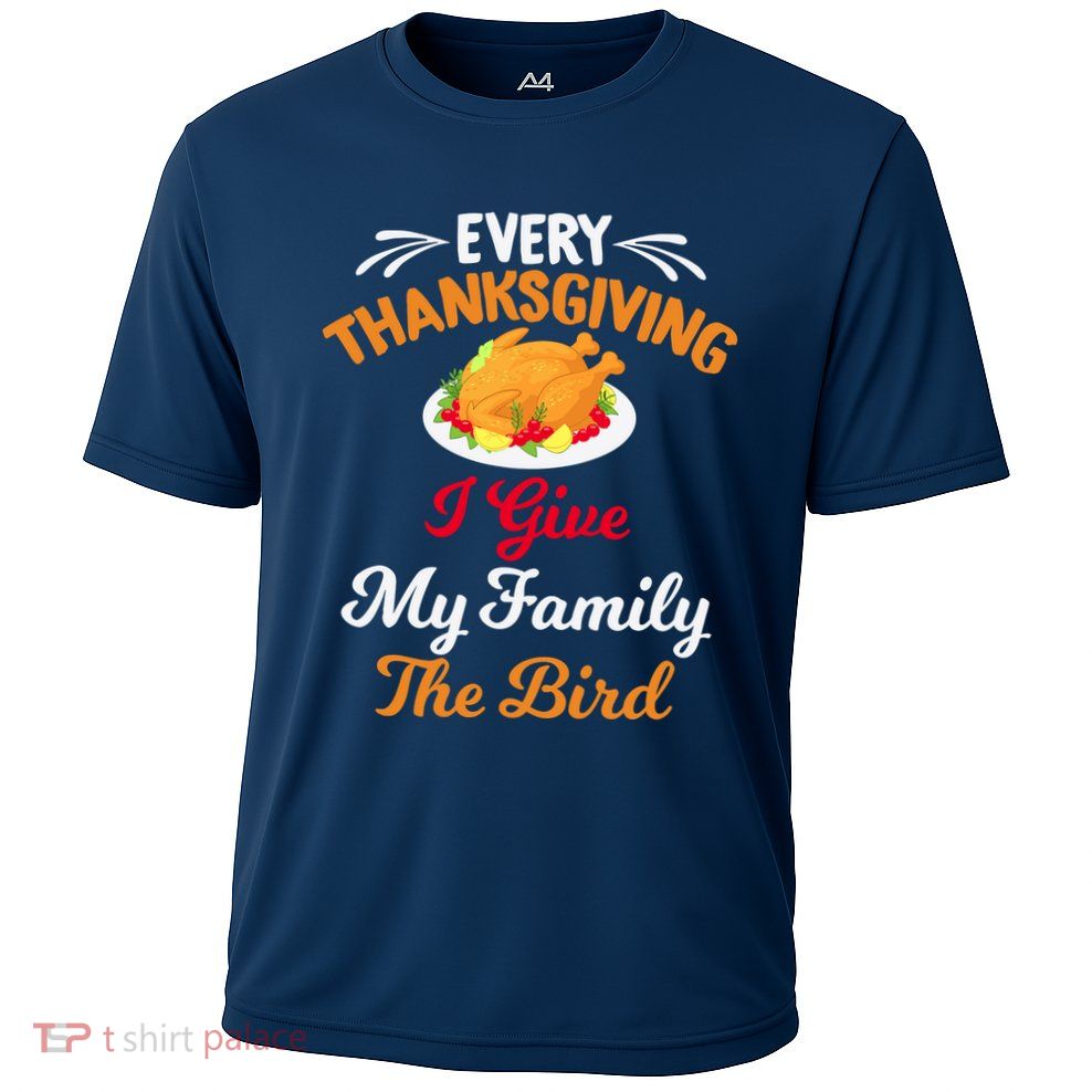 Every Thanksgiving I Give My Family The Bird Friendsgiving Performance Shirt