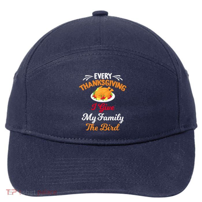 Every Thanksgiving I Give My Family The Bird Friendsgiving 7-Panel Snapback Hat