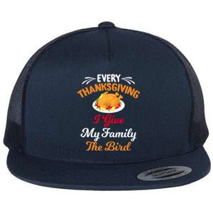 Every Thanksgiving I Give My Family The Bird Friendsgiving Flat Bill Trucker Hat