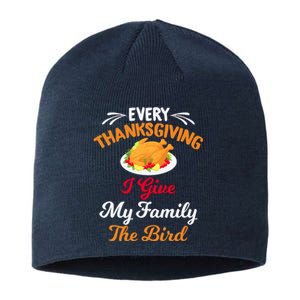 Every Thanksgiving I Give My Family The Bird Friendsgiving Sustainable Beanie