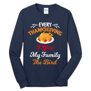 Every Thanksgiving I Give My Family The Bird Friendsgiving Tall Long Sleeve T-Shirt